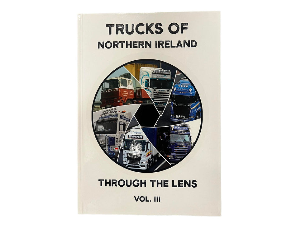 Trucks of N. Ireland through the Lens VOL. 111